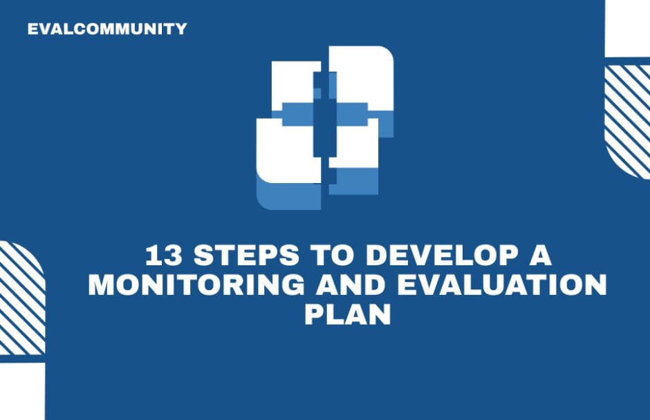 13 Steps to develop a monitoring and evaluation plan